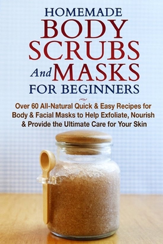 Homemade Body Scrubs and Masks for Beginners - cover
