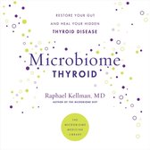 Microbiome Thyroid Lib/E: Restore Your Gut and Heal Your Hidden Thyroid Disease