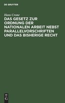 Das Gesetz Zur Ordnung Der Nationalen Arbeit Nebst Parallelvorschriften Und Das Bisherige Recht