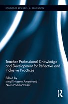 Routledge Research in Education - Teacher Professional Knowledge and Development for Reflective and Inclusive Practices