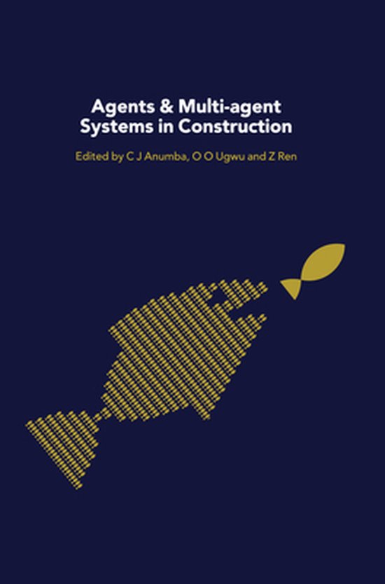 Agents and Multi-Agent Systems in Construction (ebook), Chimay J ...