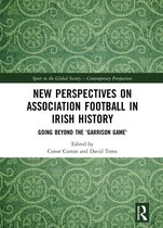 Sport in the Global Society – Contemporary Perspectives - New Perspectives on Association Football in Irish History