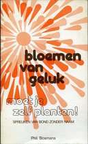 Bloemen van geluk moet je zelf planten!
