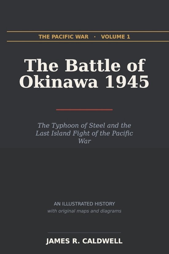 Zwarte boekomslag met titel 'The Battle of Okinawa 1945' door James R. Caldwell, een geïllustreerde geschiedenis.