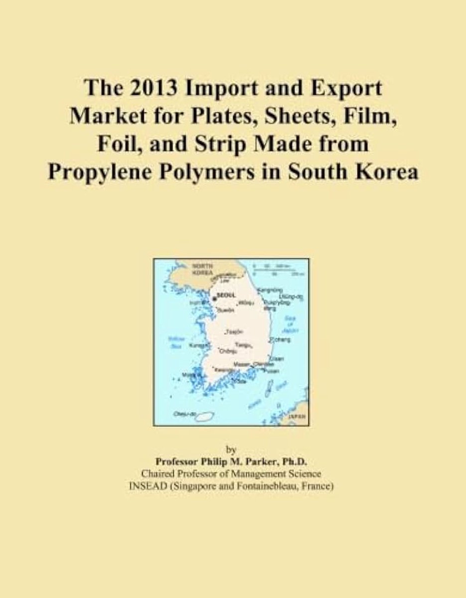 2013 Import and Export Market for Plates, Sheets, Film, Foil, and Strip Made from Propylene Polymers in South Korea