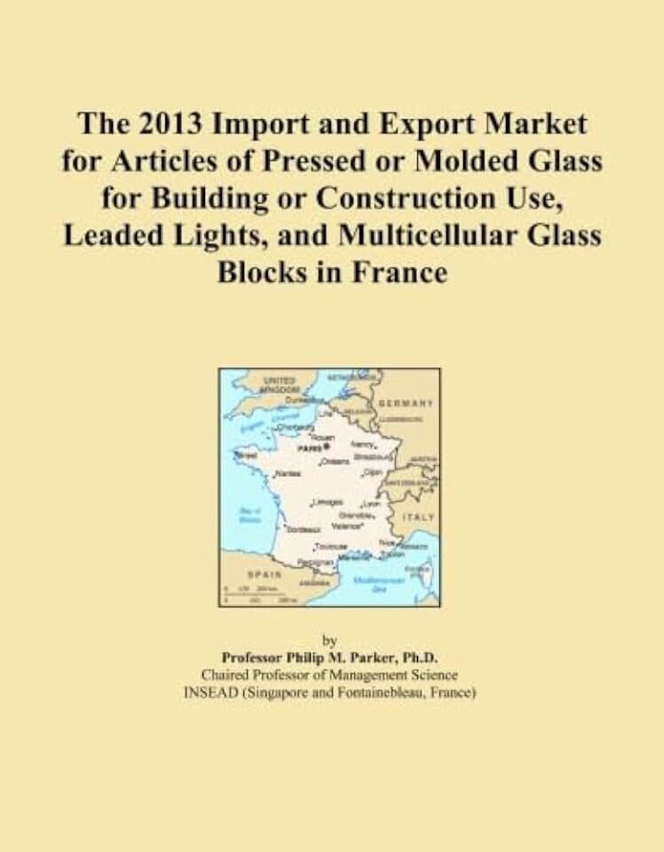 2013 Import and Export Market for Articles of Pressed or Molded Glass for Building or Construction Use, Leaded Lights, and Multicellular Glass Blocks in France