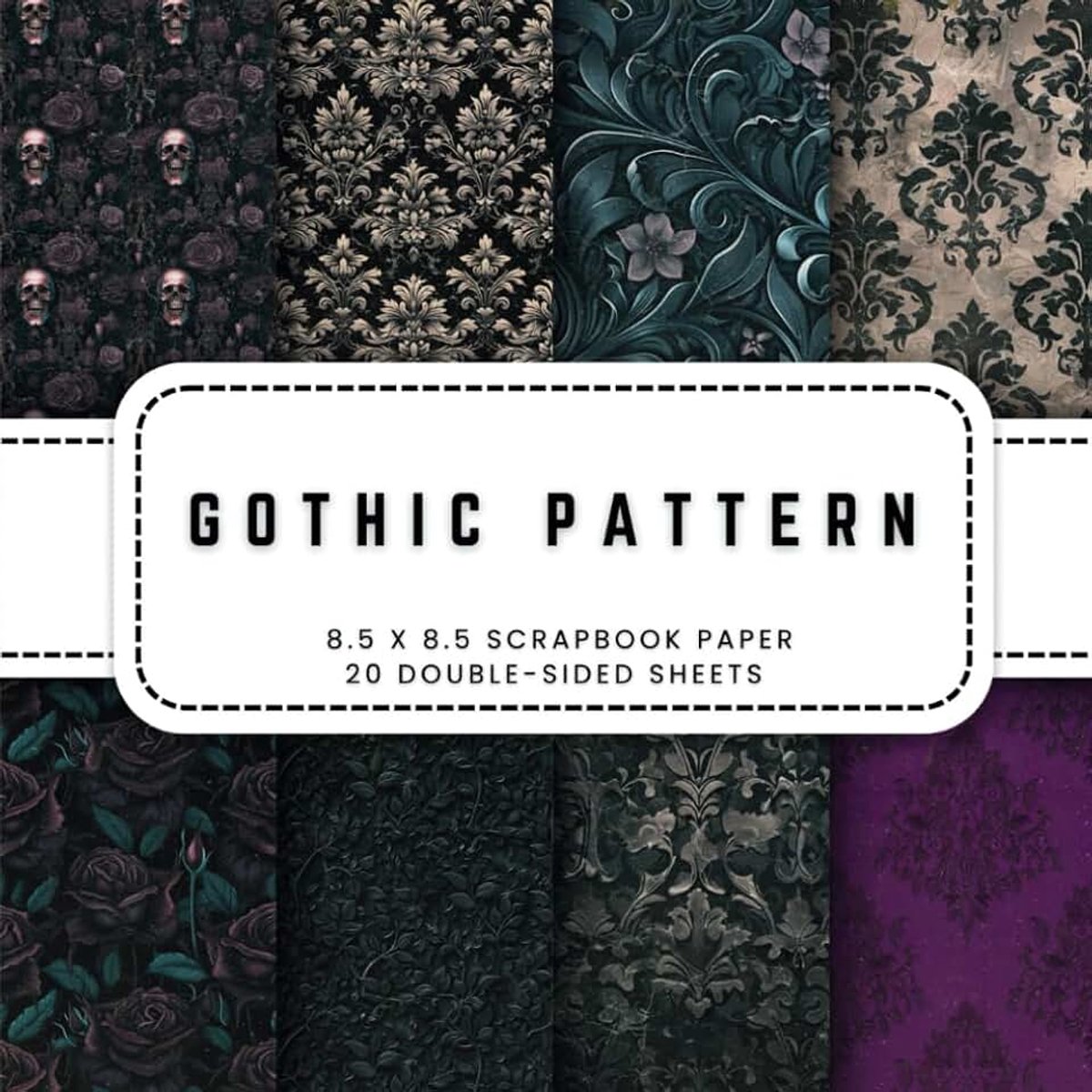 Pattern Scrapbook Paper: 20 Gothic Patterned Double-sided Decorative Craft Paper, 8.5 x 8.5 (21.59 x 21.59 cm) Perfect for Junk Journaling, Ephemera, Origami, Wrapping And More.