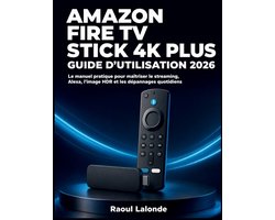 Amazon Fire TV Stick 4K Plus Guide d'Utilisation 2026