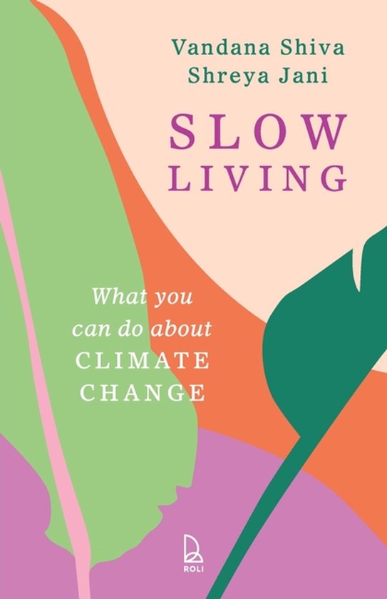 Boekomslag 'Slow Living' van Vandana Shiva en Shreya Jani met kleurrijke abstracte bladvormen op een perzik-roze achtergrond.