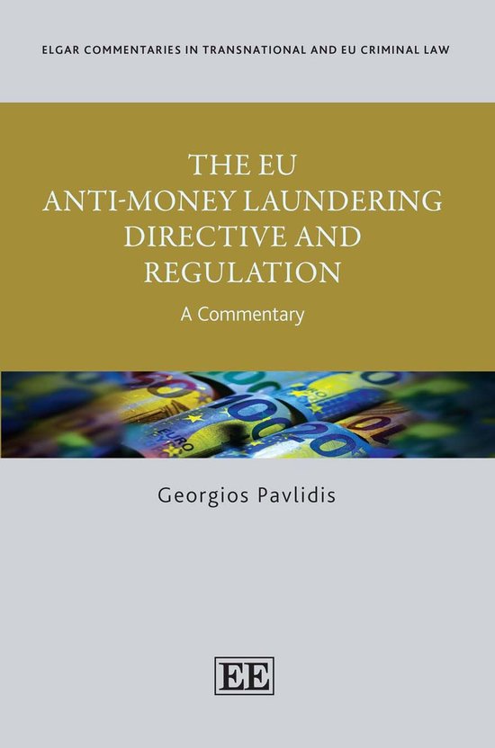 Elgar Commentaries in Transnational and EU Criminal Law series - The EU Anti-Money Laundering Directive and Regulation