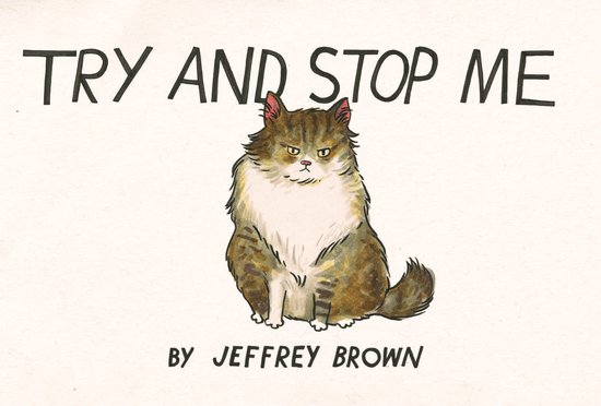 Boekomslag 'Try and Stop Me' van Jeffrey Brown met een illustratie van een norse, pluizige, bruin-witte kat.