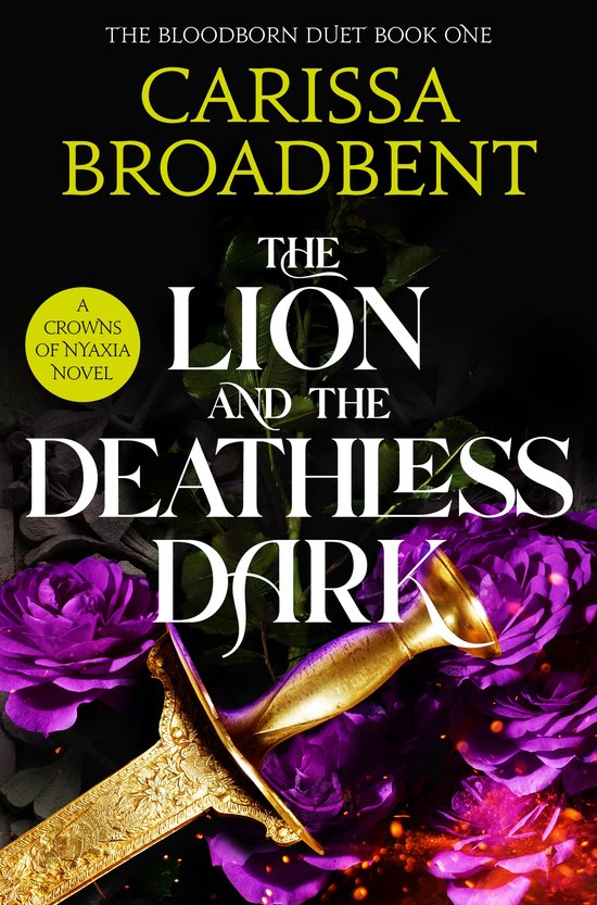 Couverture du livre 'The Lion and the Deathless Dark' avec un poignard doré et des roses violettes. Texte : THE BLOODHORN DUET BOOK ONE CARISSA BROADBENT A CROWNS OF NYAXIA NOVEL THE LION AND THE DEATHLESS DARK.
