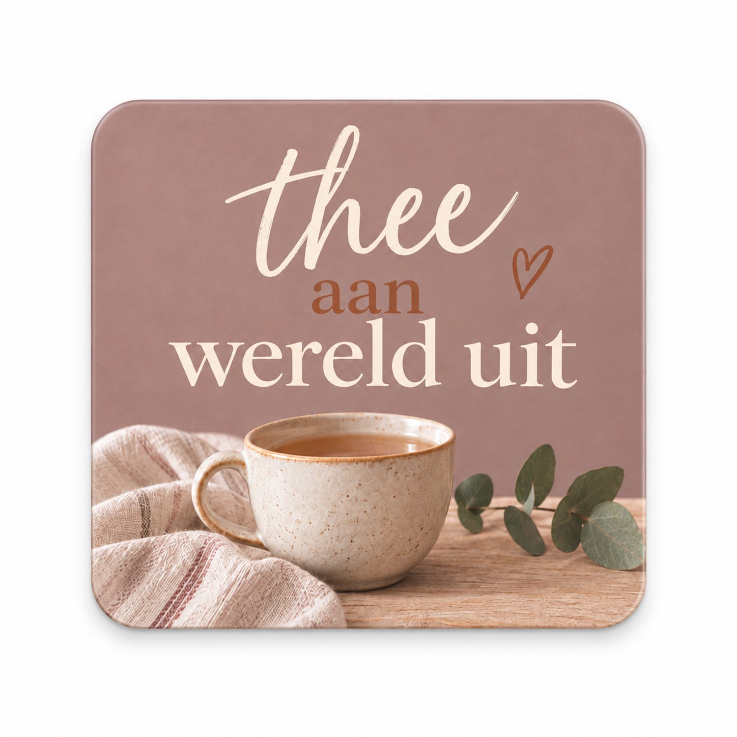 Thee aan, wereld uit MDF onderzetter 10x10cm – Roze thee onderzetter – Cadeau voor theeliefhebber