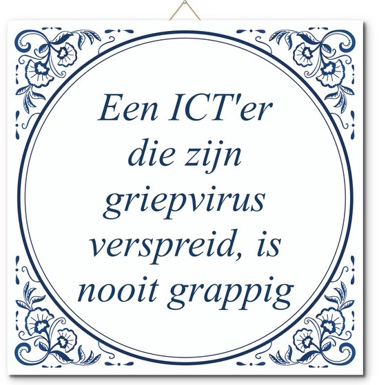 Tegeltje met hangertje - Een ICT'er die zijn griepvirus verspreid, is nooit grappig