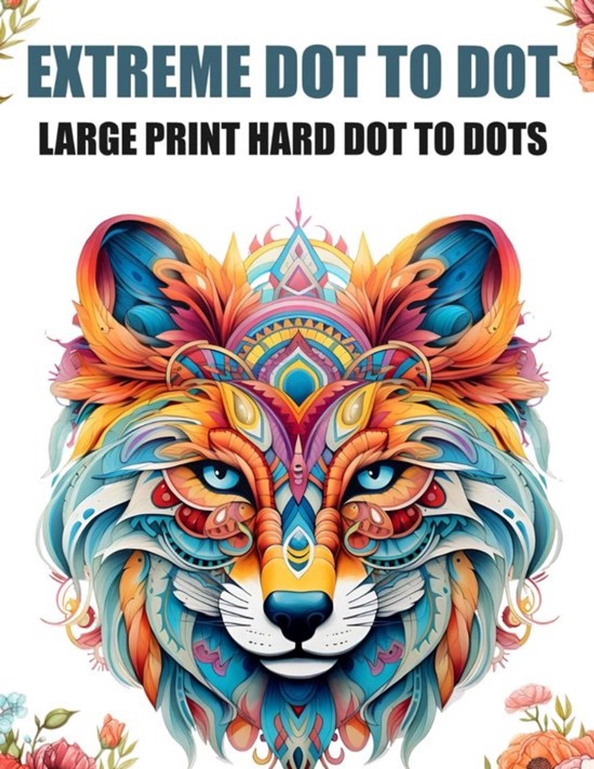 Extreme Dot-to-Dot - Groot en uitdagend teken- en verbindpuzzelboek voor volwassenen