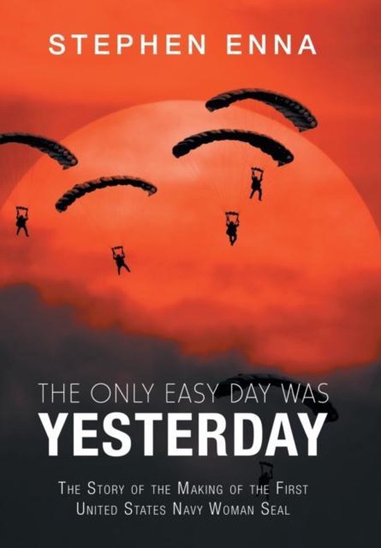 The Only Easy Day Was Yesterday, Stephen Enna 9781728321851 Boeken