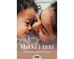 Matki i inni. Emocjonalna ewolucja człowieka