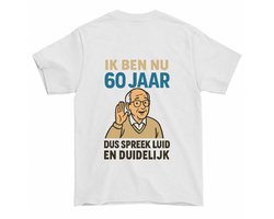 Grappig Verjaardag Shirt – IK BEN NU 60 JAAR DUS SPREEK LUID EN DUIDELIJK – Unisex T-Shirt voor Dames & Heren – Leuk Cadeau