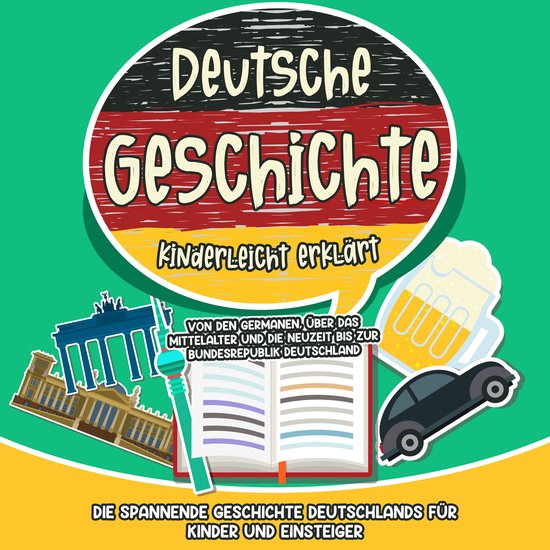 Deutsche Geschichte kinderleicht erklärt: Von den Germanen, ... - cover