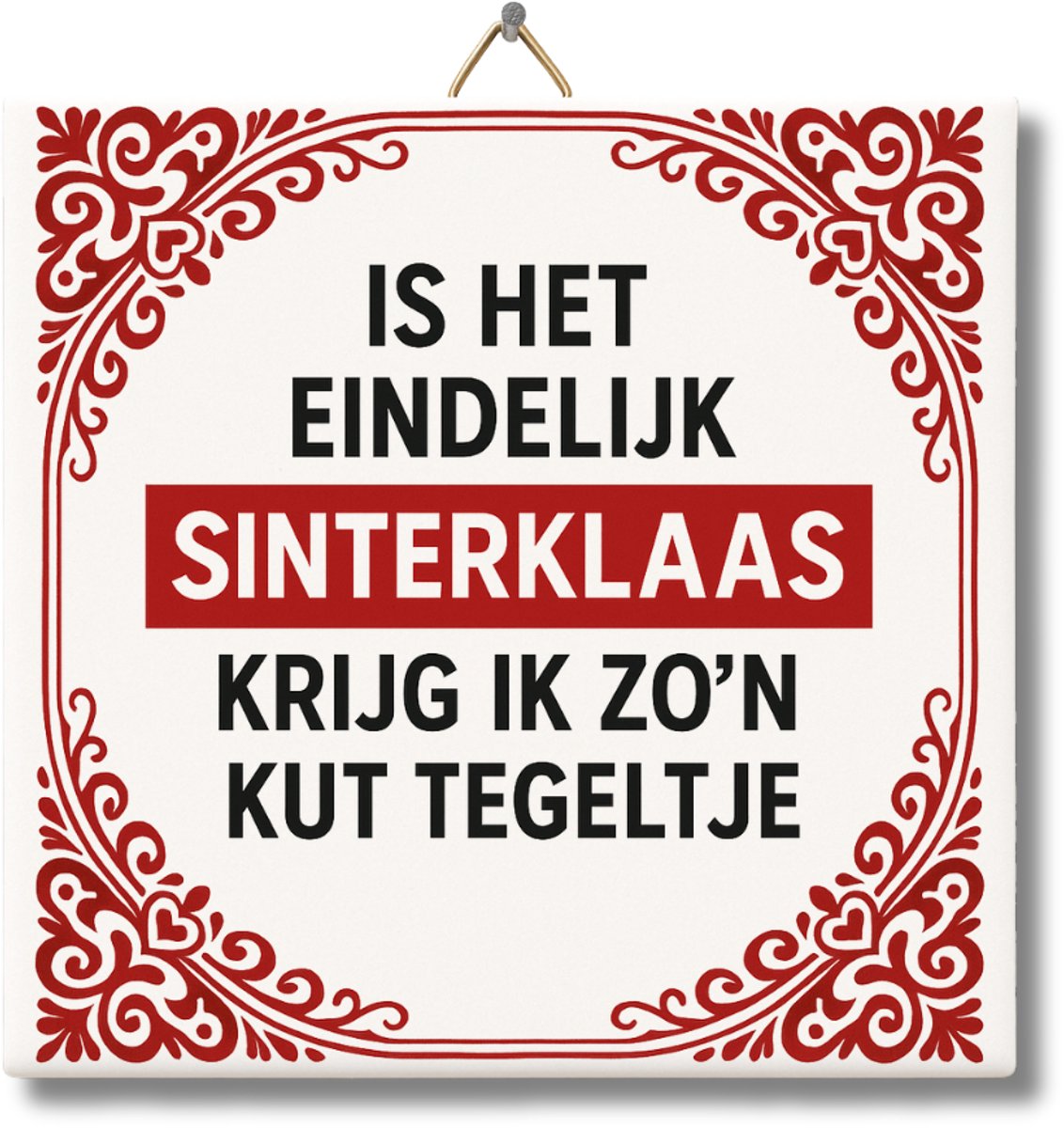 Is het eindelijk Sinterklaas krijg ik zo’n kut tegeltje – Grappig Sinterklaas cadeau met humor – Keramisch Wandtegeltje 15x15 cm – Cadeau voor Collega, Vriend of Familielid – Surprise Cadeau & Borrelpraat Starter