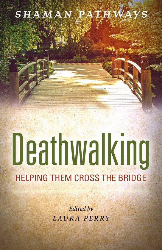 Boekomslag met houten brug, "Deathwalking: HELPING THEM CROSS THE BRIDGE" door LAURA PERRY.