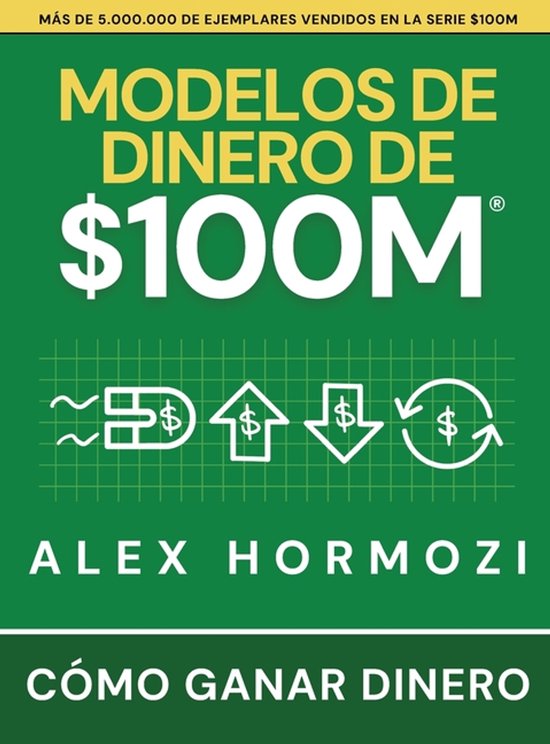 Boek "Modelos de Dinero de $100M" door Alex Hormozi, met tekst "Hoe geld te verdienen" en symbolen voor geld.