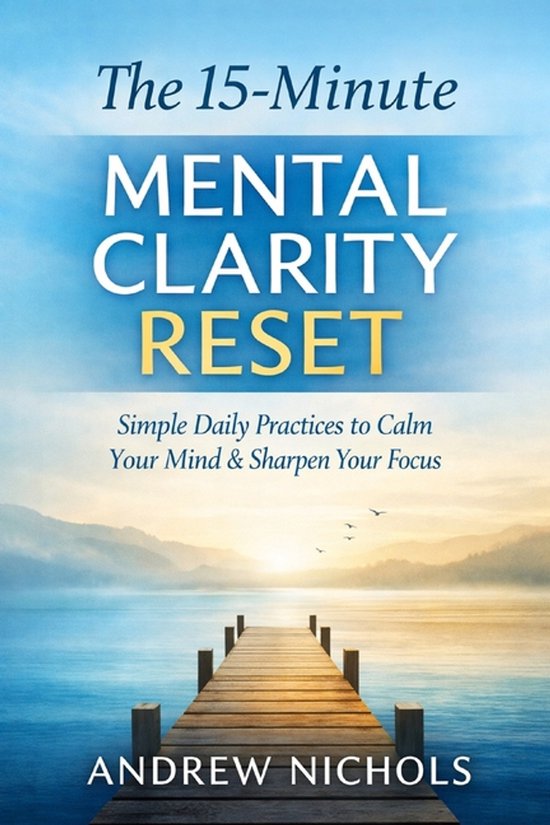 The 15-Minute Mental Clarity Reset - cover