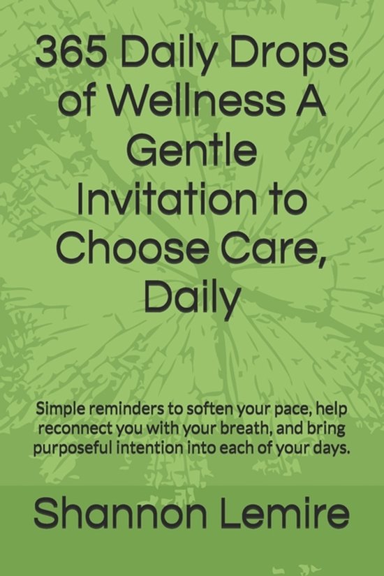 365 Daily Drops of Wellness A Gentle Invitation to Choose Ca ... - cover