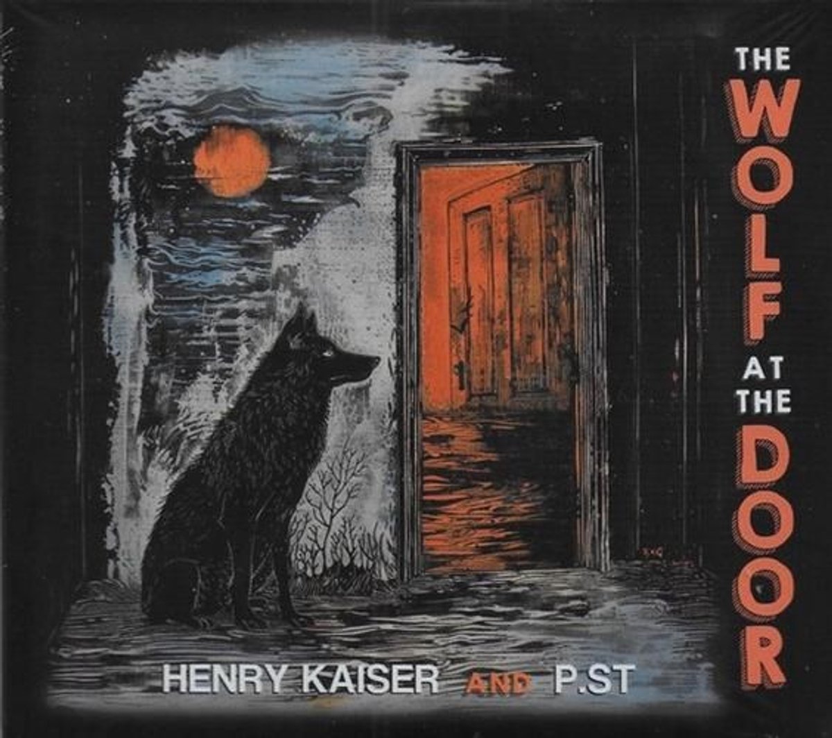 Henry Kaiser And P.ST - The Wolf At The Door (2 CD)