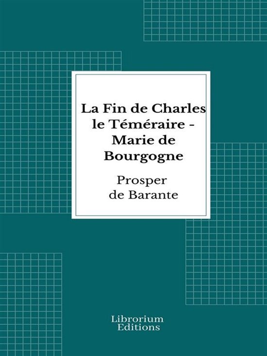La Fin de Charles le Téméraire - Marie de Bourgogne - cover