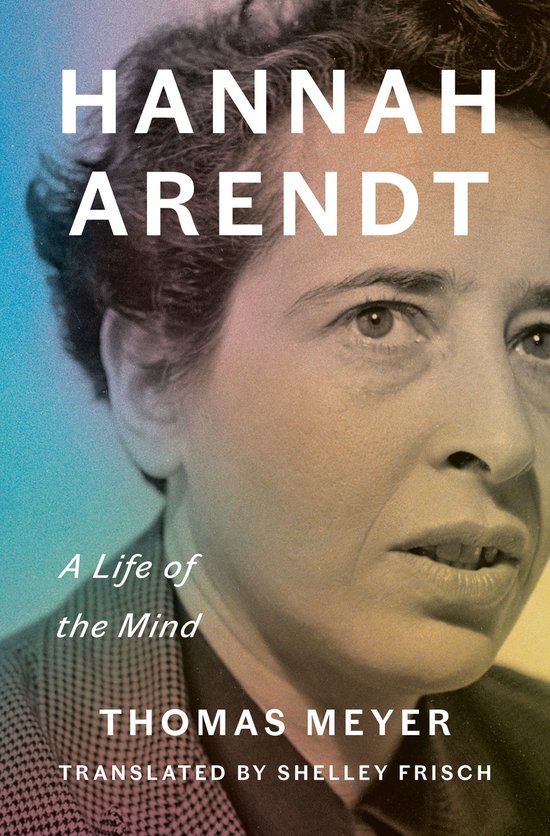 Boek "Hannah Arendt: A Life of the Mind" van Thomas Meyer. Portret van Hannah Arendt met kleurverloop op de achtergrond.