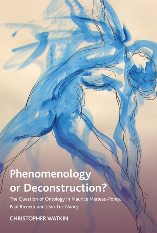 Boekomslag met de titel 'Phenomenology or Deconstruction?', met blauwe aquareltekening van een menselijk figuur.