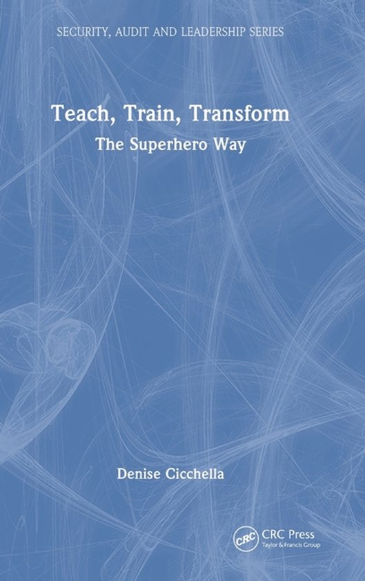 Security, Audit and Leadership Series- Teach, Train, Transfo ... - cover