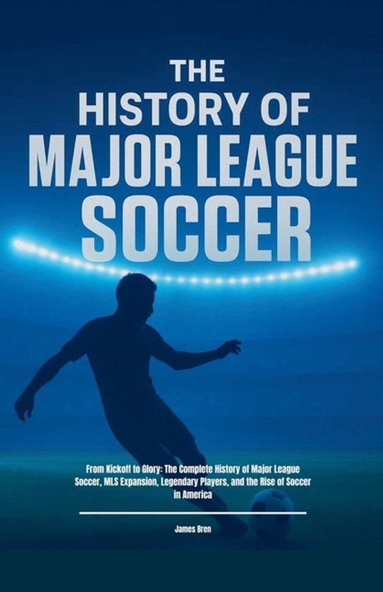 The History of Major League Soccer - cover