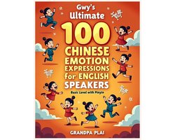 Gwy's Ultimate 100 Chinese Emotion Expressions Learning for English Speakers