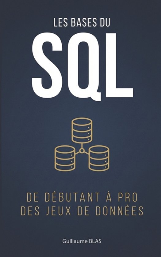 Développer Simplement- Les bases du SQL, Guillaume Blas | 9798242896703 ...