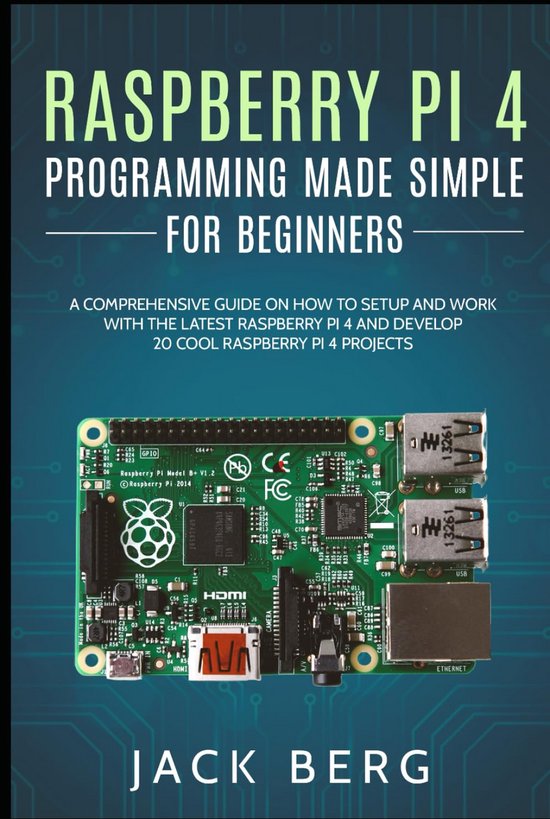Raspberry Pi 4 Handleiding: Programmeren, Installeren en 20 Projecten ...