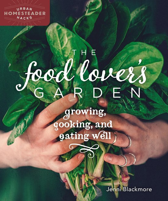Urban Homesteader Hacks - The Food Lover's Garden - cover