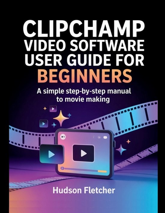 Edit Like a Pro- Clipchamp Video Software User Guide for Beg ... - cover