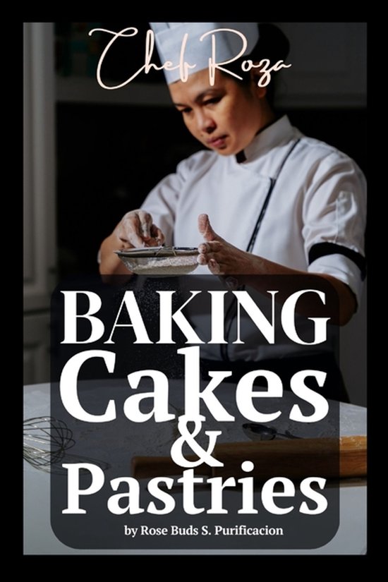 Baking Cakes & Pastries by Chef Roza- Baking Basics & Beyond - cover
