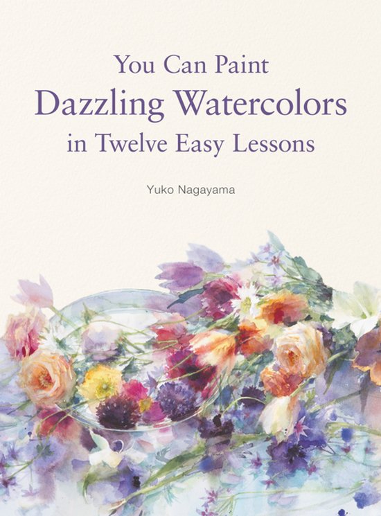 You Can Paint Dazzling Watercolors in Twelve Easy Lessons - cover
