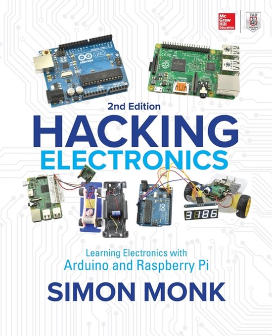 Couverture du livre Hacking Electronics 2e édition, avec Arduino et Raspberry Pi, Simon Monk. Divers composants électroniques, tels que Arduino UNO et Raspberry Pi.