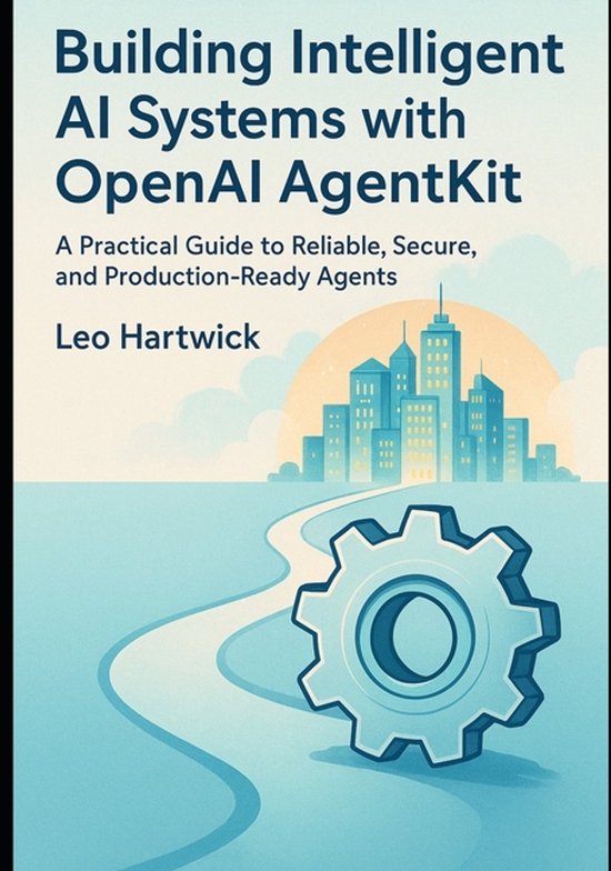 Building Intelligent AI Systems with OpenAI AgentKit | 9798274970525 ...