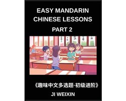 Easy Mandarin Chinese Lessons (Part 2)- Comprehensive Multiple-Choice Test Series for Kids and Beginners Learning Simplified Chinese, Featuring Engaging Mind Games and HSK Level Preparation