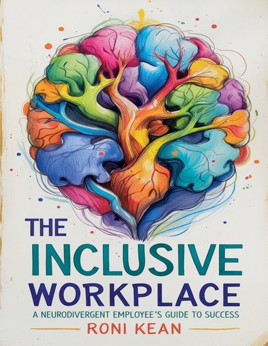 The Inclusive Workplace A Neurodivergent Employee's Guide to ... - cover