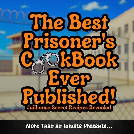 The Best Prisoner's Cookbook Ever Published! - cover