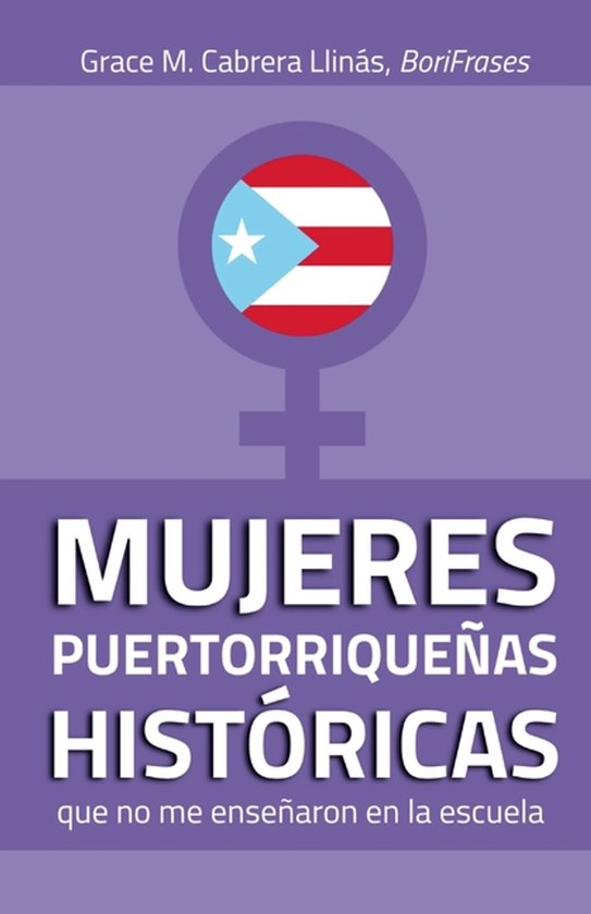 MUJERES PUERTORRIQUEÑAS HISTÓRICAS que no me enseñaron en ... - cover