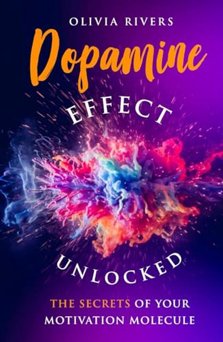 Dopamine Effect Unlocked: The Secrets of Your Motivation Molecule