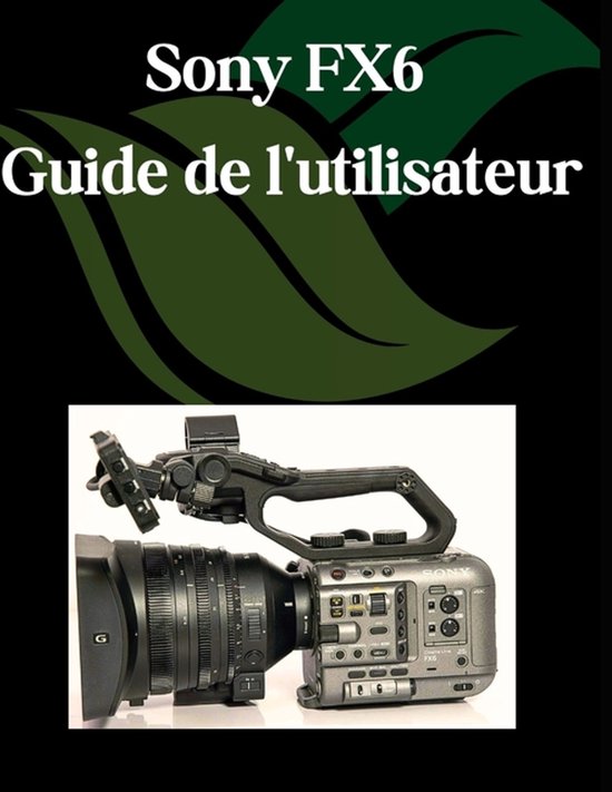 Sony FX6 Guide de l'utilisateur - cover