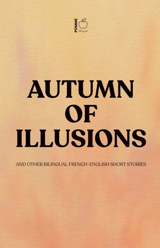 Autumn of Illusions And Other Bilingual French-English Short ... - cover